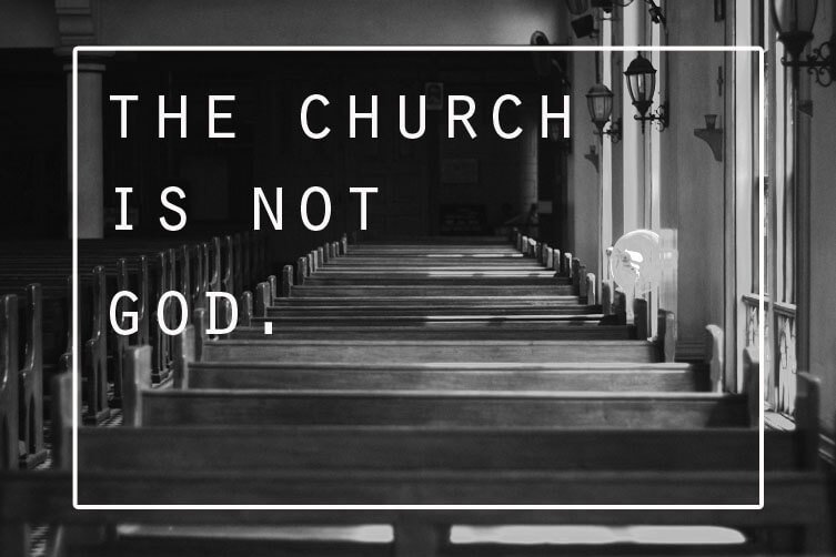 1517003461 the church is not god - The Church is Not God.