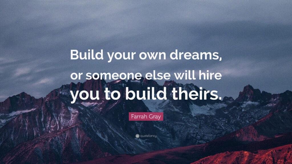 Farrah Gray Quote Build your own dreams or someone else will hire