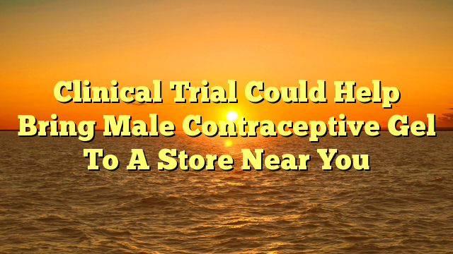 Clinical Trial Could Help Bring Male Contraceptive Gel To A Store Near You